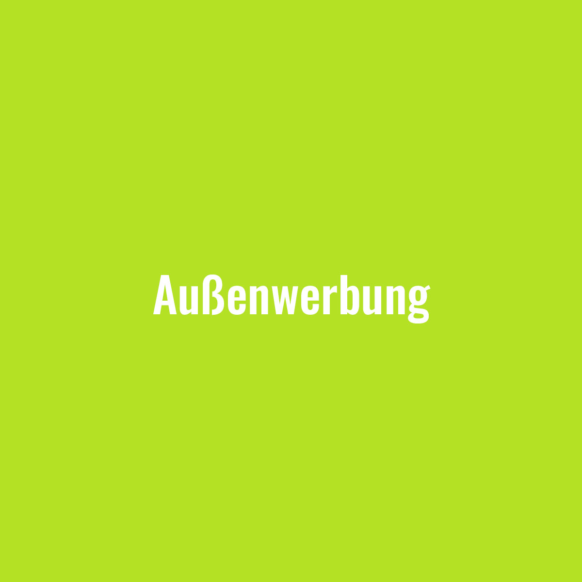 Hellgrüne Kachel mit Beschriftung "Außenwerbung", bei Mouseover Link zu Referenzen Außenwerbung